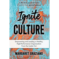 Ignite Culture: Empowering and Leading a Healthy, High-Performance Organization from the Inside Out - Hardcover