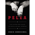 La Pelea: Las Claves Para Ganar Las Batallas Que Importan - Paperback