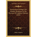 Occurrences During A Six Months' Residence In The Province Of Calabria Ulteriore (1819) - Paperback