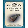 The Magnificent Book of Creatures of the Abyss: (Ocean Animal Books for Kids, Natural History Books for Kids) - Hardcover