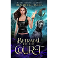 Betrayal of the Court: An Urban Fantasy Novel - Paperback