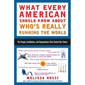 What Every American Should Know about Who's Really Running the World: The People, Institutions, and Organizations That Control Our Future - Paperback