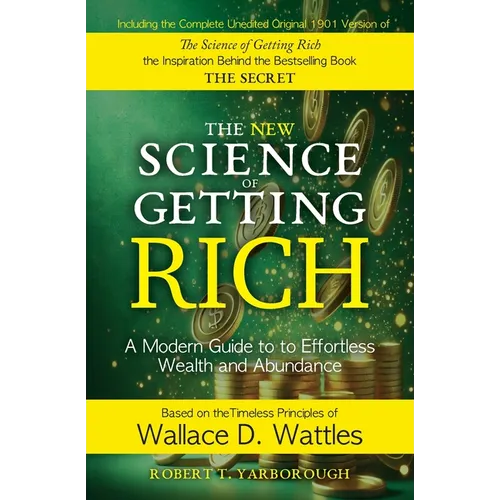 The New Science of Getting Rich: A Modern Guide to Wallace D. Wattles' Timeless Principles for Wealth and Abundance - Paperback