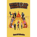 Dressing Up and Dressing Down - Hardcover