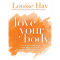 Love Your Body: A Positive Affirmation Guide for Loving and Appreciating Your Body - Paperback