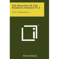 The Religion Of The Kwakiutl Indians V1-2: Texts, Translations - Paperback