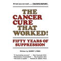 The Cancer Cure That Worked!: Fifty Years of Suppression - Paperback
