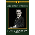 Forty Years On: The Memoirs of Lord Ernest Hamilton - Paperback