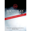 Shotokan Transcendence: Beyond the Stealth and Riddles of Funakoshi Karate - Hardcover