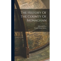 The History Of The County Of Monaghan - Hardcover