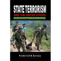 State Terrorism and the United States: From Counterinsurgency and the War on Terrorism - Paperback