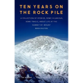 Ten Years on the Rock Pile: A Collection of Stories, Some Hilarious, Some Tragic, about Life at the Summit of Mount Washington - Paperback