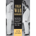 Cold War Mandarin: Ngo Dinh Diem and the Origins of America's War in Vietnam, 1950-1963 - Paperback