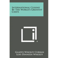 International Cuisine by the World's Greatest Chefs - Paperback