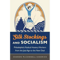 Silk Stockings and Socialism: Philadelphia's Radical Hosiery Workers from the Jazz Age to the New Deal - Paperback