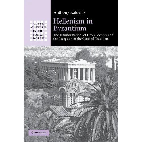 Hellenism in Byzantium: The Transformations of Greek Identity and the Reception of the Classical Tradition - Paperback
