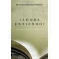 El ��Ahora Entiendo! Hermen��utica B��blica: Diferentes Sentidos de Las Escrituras - Paperback