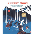 Cherry Moon: Little Poems Big Ideas Mindful of Nature - Hardcover
