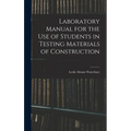 Laboratory Manual for the Use of Students in Testing Materials of Construction - Hardcover