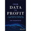 From Data to Profit: How Businesses Leverage Data to Grow Their Top and Bottom Lines - Hardcover