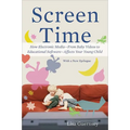 Screen Time: How Electronic Media--From Baby Videos to Educational Software--Affects Your Young Child - Paperback