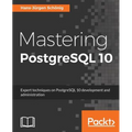 Mastering PostgreSQL 10: Expert techniques on PostgreSQL 10 development and administration - Paperback