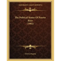 The Political Status Of Puerto Rico (1902) - Paperback