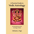 A Practical Guide to Vedic Astrology: An Introduction to the Astrology of India - Paperback