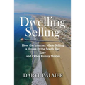 Dwelling Selling: How the Internet Made Selling a House in the South Bay Easy and Other Funny Stories - Paperback