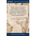Primitive Cookery; or the Kitchen Garden Display'd. Containing a Collection of Receipts for Preparing a Great Variety of Cheap, Healthful and Palatabl - Hardcover