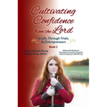 Cultivating Confidence from the Lord: in LIFE, through TRIALS, as ENTREPRENEURS - Paperback