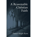 A Reasonable Christian Faith - Hardcover