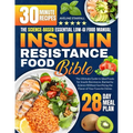 Insulin Resistance Food Bible: The Ultimate Guide to Ideal Foods for Insulin Resistance, Backed by Science Without Sacrificing the Flavor of Your Fav - Paperback