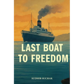 Last Boat to Freedom - Paperback