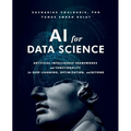 AI for Data Science: Artificial Intelligence Frameworks and Functionality for Deep Learning, Optimization, and Beyond - Paperback
