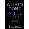 What's Done in the Dark: Season 3 - Paperback