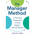 The Manager Method: A Practical Framework to Lead, Support, and Get Results - Hardcover