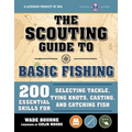 The Scouting Guide to Basic Fishing: An Officially-Licensed Book of the Boy Scouts of America: 200 Essential Skills for Selecting Tackle, Tying Knots, - Paperback