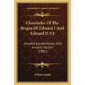 Chronicles Of The Reigns Of Edward I And Edward II V1: Annales Londonienses And Annales Paulini (1882) - Paperback