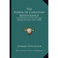 The Power Of Christian Benevolence: Illustrated In The Life And Labors Of Mary Lyon (1858) - Paperback