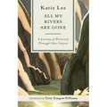 All My Rivers Are Gone: A Journey of Discovery Through Glen Canyon - Paperback