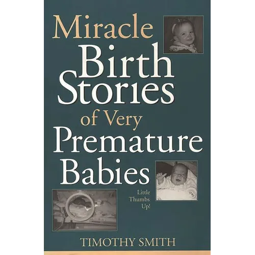 Miracle Birth Stories of Very Premature Babies: Little Thumbs Up! - Paperback