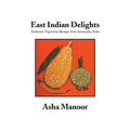 East Indian Delights: Authentic Vegetarian Recipes from Karnataka, India - Paperback