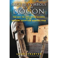 Sacred Symbols of the Dogon: The Key to Advanced Science in the Ancient Egyptian Hieroglyphs - Paperback