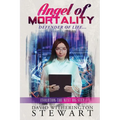 Angel of Mortality: Defender of Life... Creator of Chaos - Paperback