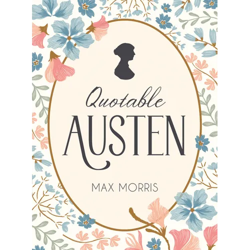 Quotable Austen: Memorable Quotes from Our Favorite Writer - Hardcover