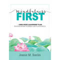 Mindfulness First: A Nine-Week Leadership Plan for Supporting Yourself and Your School (Explore the Research-Based Impact of Mindfulness on Effective - Paperback