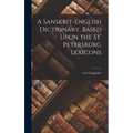 A Sanskrit-English Dictionary, Based Upon the St. Petersburg Lexicons - Hardcover
