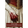 Almost Tragic: Shakespeare's Not-Dead Heroines - Paperback