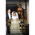 Tiny Tots in Tiaras and Tuxedos: The Life, Love, and Business Success of Kermit B. Hill - Hardcover